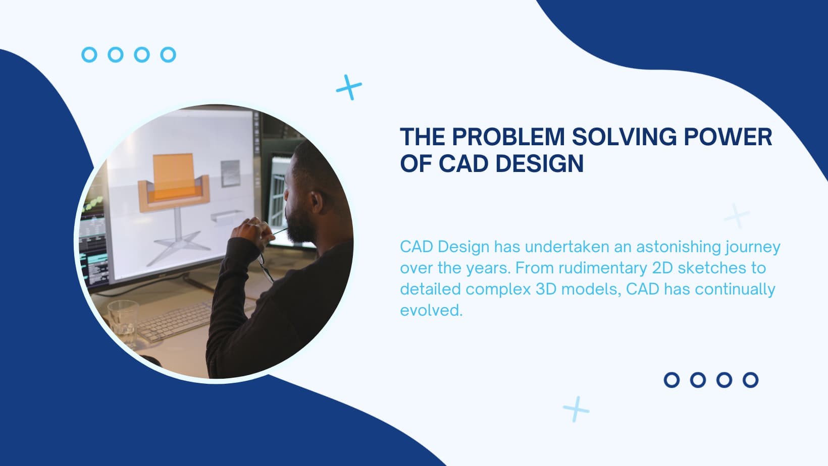 The problem solving power of cad design.